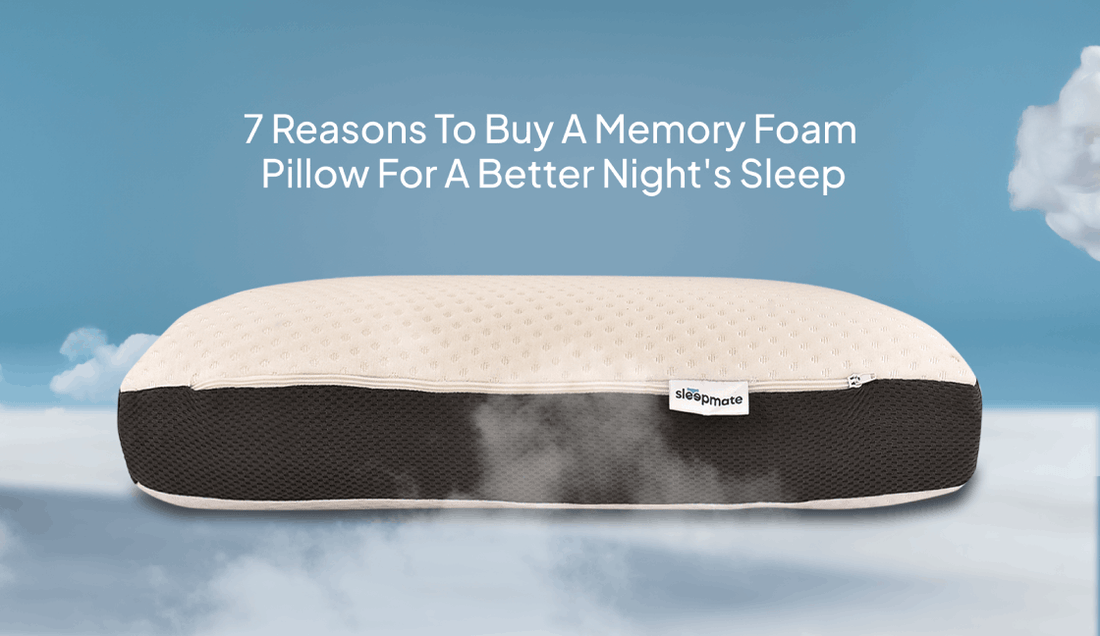 7 Reasons to Buy a Memory Foam Pillow for a Better Night's Sleep